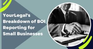 YourLegal's Breakdown of BOI Reporting for Small Businesses