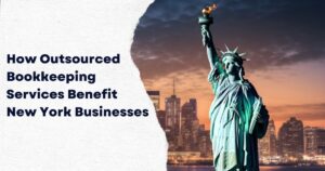 How Outsourced Bookkeeping Services Benefit New York Businesses