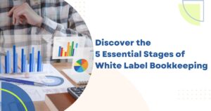 Discover the 5 Essential Stages of White Label Bookkeeping